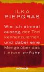 Wie ich einmal auszog, den Tod kennenzulernen, und dabei eine Menge über das Leben erfuhr (1) | Bücher | Artikeldienst Online